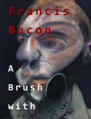 Francis Bacon: A Brush with Violence