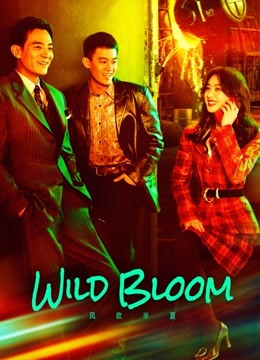 Watch the latest Wild Bloom (2022) online with English subtitle for free English Subtitle Drama