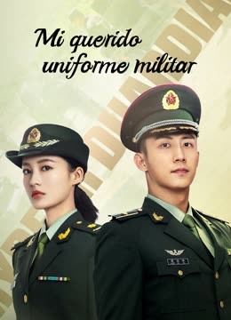 Mira lo último Mi Querido Uniforme Militar sub español doblaje en chino