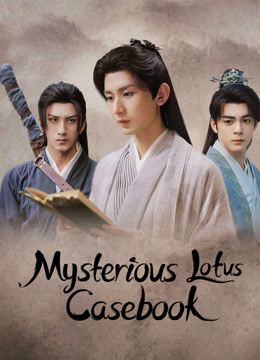 Watch the latest Mysterious Lotus Casebook (2023) online with English subtitle for free English Subtitle Drama