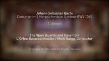 The Wave Quartet - Concerto for 4 Harpsichords in A Minor, BWV 1065: III. Allegro (Arr. for Marimbas)