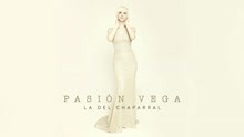 Pasión Vega - La del Chaparral (Audio Oficial)