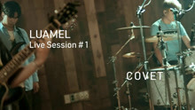 LUAMEL - Live Session #1 - Covet 