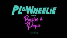 PL & Wheelie - Barbe à papa 