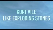 Kurt Vile - Like Exploding Stones 