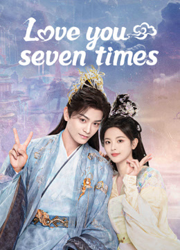 Love You Seven Times (2023) Full With English Subtitle – Iqiyi | Iq.Com