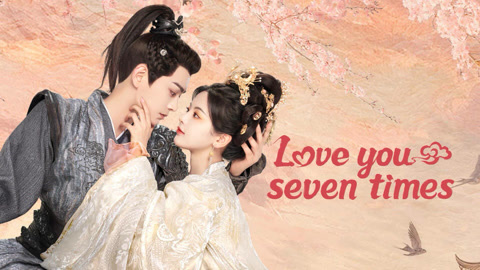  Love You Seven Times Legendas em português Dublagem em chinês