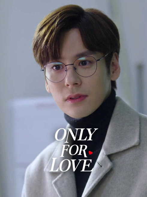 Watch the latest Only for Love online with English subtitle for free English Subtitle