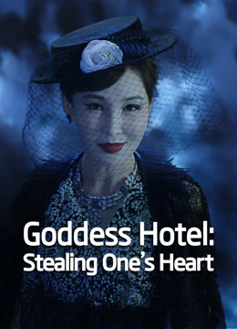 Watch the latest Goddess Hotel: Stealing One's Heart 