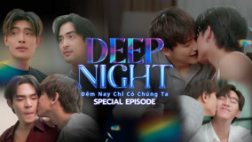Xem Deep Night: Đêm Nay Chỉ Có Chúng Ta Special Episode (2024) Vietsub Thuyết minh