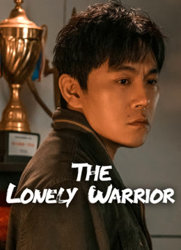 Watch the latest The Lonely Warrior online with English subtitle for free English Subtitle