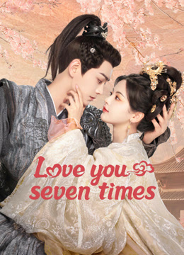 Watch the latest Love You Seven Times (2023) online with English subtitle for free English Subtitle