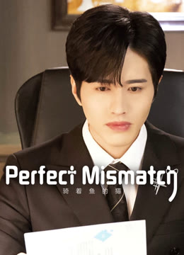 Watch the latest Perfect Mismatch online with English subtitle for free English Subtitle