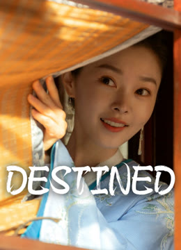 Watch the latest Destined online with English subtitle for free English Subtitle