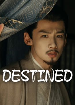 Watch the latest Destined online with English subtitle for free English Subtitle