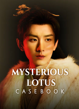 Watch the latest Mysterious Lotus Casebook online with English subtitle for free English Subtitle