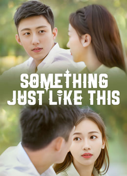 Watch the latest Something Just Like This (2020) online with English subtitle for free English Subtitle