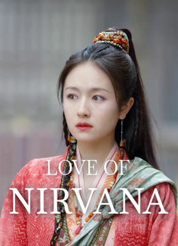 Watch the latest Love of Nirvana online with English subtitle for free English Subtitle