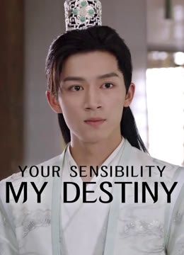 Watch the latest Your Sensibility My Destiny online with English subtitle for free English Subtitle