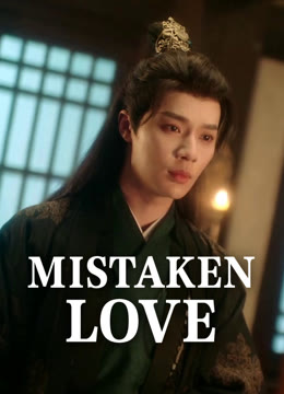 Watch the latest Mistaken Love online with English subtitle for free English Subtitle