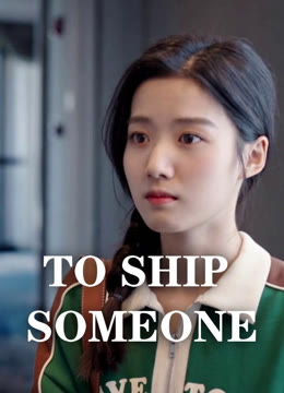 Watch the latest To Ship Someone online with English subtitle for free English Subtitle