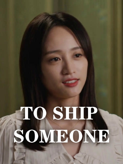 Watch the latest To Ship Someone online with English subtitle for free English Subtitle