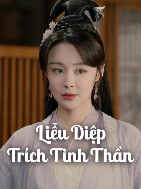 Xem Liễu Diệp Trích Tinh Thần Vietsub Thuyết minh