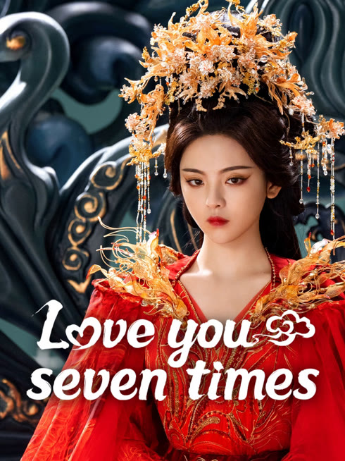Watch the latest Love You Seven Times online with English subtitle for free English Subtitle