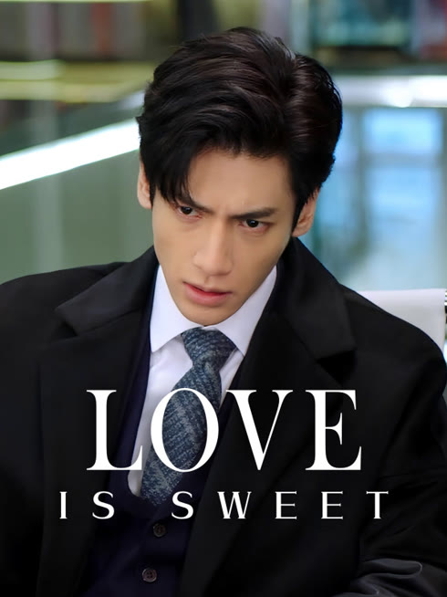 Watch the latest Love is Sweet online with English subtitle for free English Subtitle