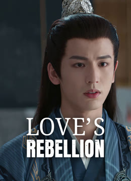 Watch the latest Love's Rebellion online with English subtitle for free English Subtitle