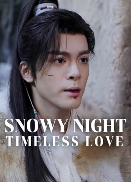 Watch the latest Snowy Night Timeless Love online with English subtitle for free English Subtitle