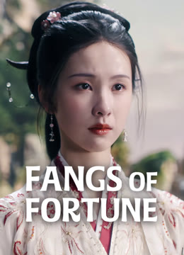 Watch the latest Fangs of Fortune online with English subtitle for free English Subtitle