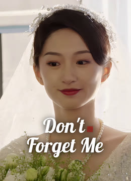 Watch the latest Don't Forget Me online with English subtitle for free English Subtitle