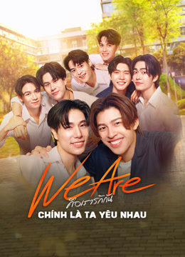 Xem We Are Series: Chính Là Ta Yêu Nhau (2024) Vietsub Thuyết minh
