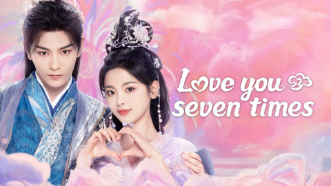 Watch the latest Love You Seven Times online with English subtitle for free English Subtitle