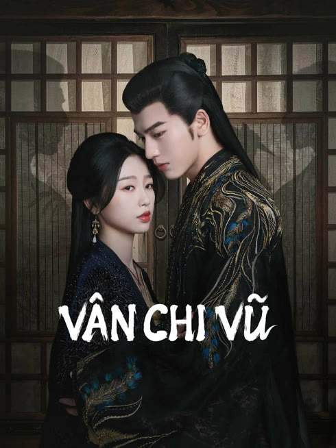 Xem Vân Chi Vũ Vietsub Thuyết minh