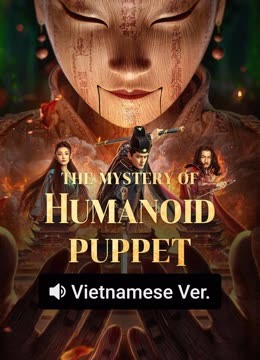 Watch the latest The Mystery of Humanoid Puppet (Vietnamese ver.) (2024) online with English subtitle for free English Subtitle