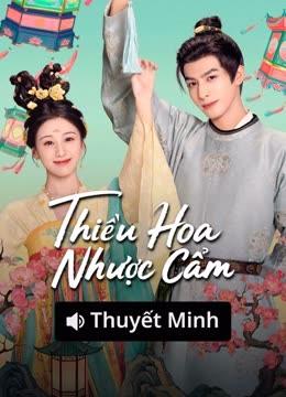 Xem 【Thuyết Minh】Thiều Hoa Nhược Cẩm (2025) Vietsub Thuyết minh