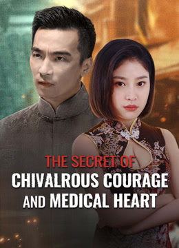 Tonton online THE SECRET OF CHIVALROUS COURAGE AND MEDICAL HEART (2025) Sarikata BM Dabing dalam Bahasa Cina