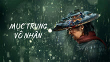 Xem Mục Trung Vô Nhân (2022) Vietsub Thuyết minh